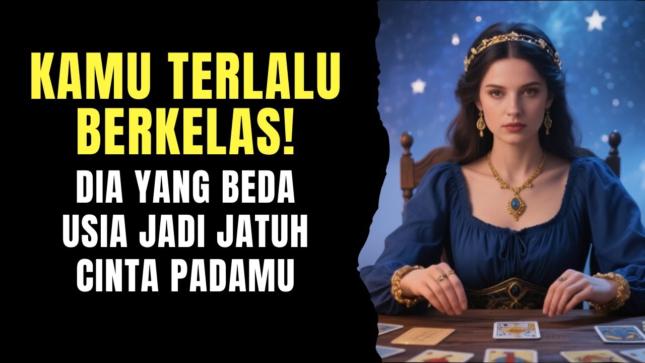 TAROT 💗 KAMU TERLALU BERKELAS! DIA YANG BEDA USIA JATUH CINTA #tarot #tarotreading #generalreading