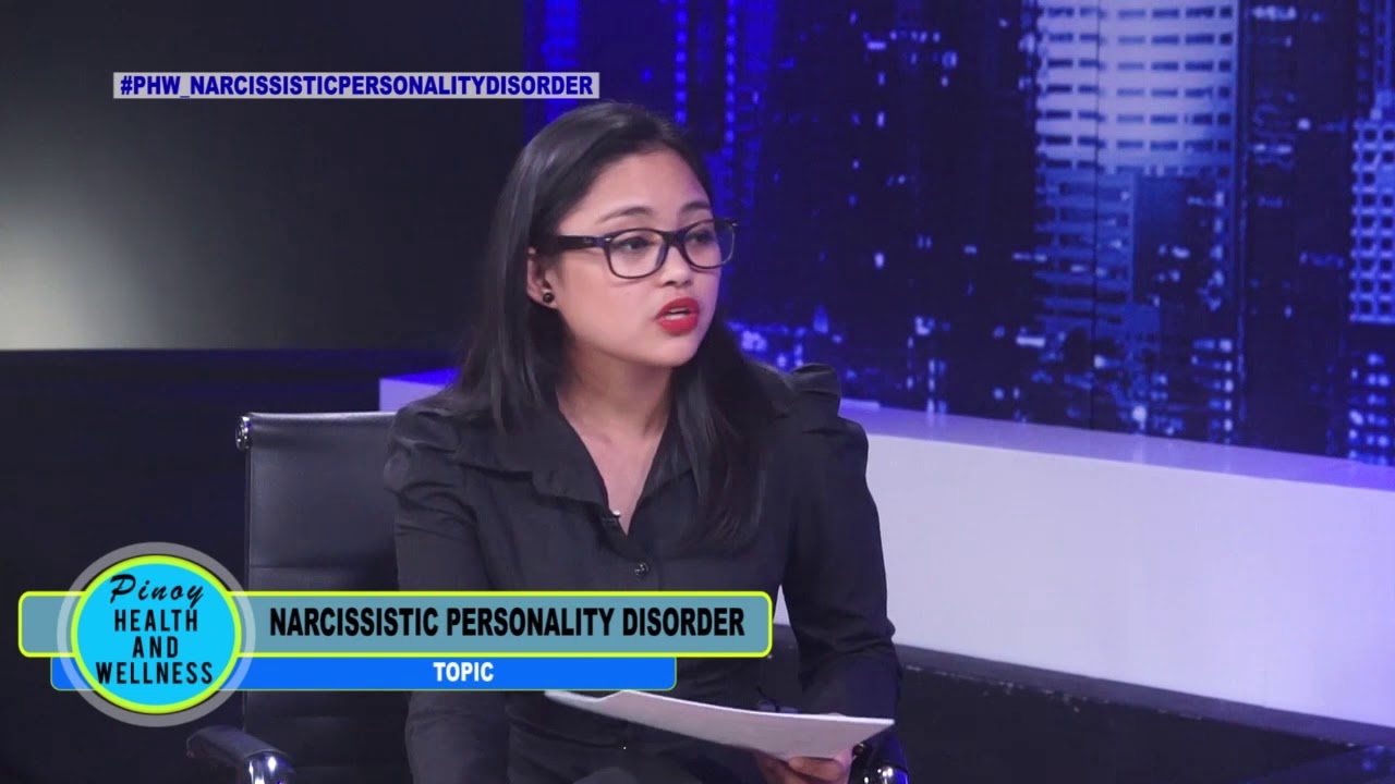 Pinoy Health & Wellness Topic : NARCISSISTIC PERSONALITY DISORDER