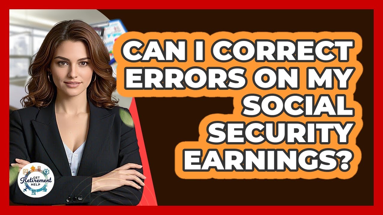 Can I Correct Errors On My Social Security Earnings?