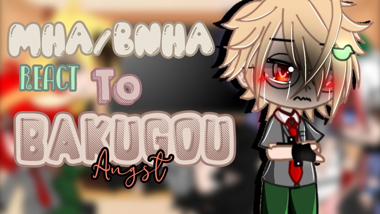 Mha react to Bakugou|Angst|Sad Bakugou|Immortal Bakugou|No ship|TogaBaku siblings?|●Skylar_Sukairaa●