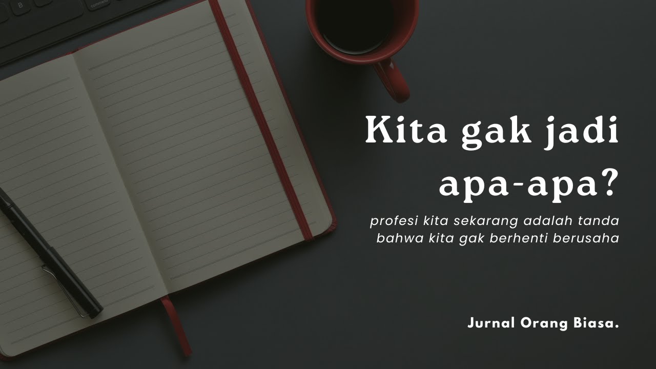 Kalau ternyata kita gak jadi apa-apa.. | Podcast Jurnal Orang Biasa #4