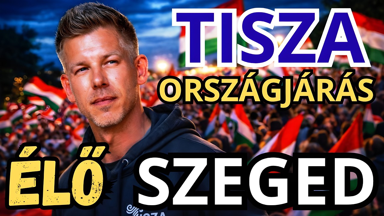 Magyar Péter országjárása - SZEGED - ÉLŐ KÖZVETÍTÉS - TISZA  #tiszapárt #magyarpeter