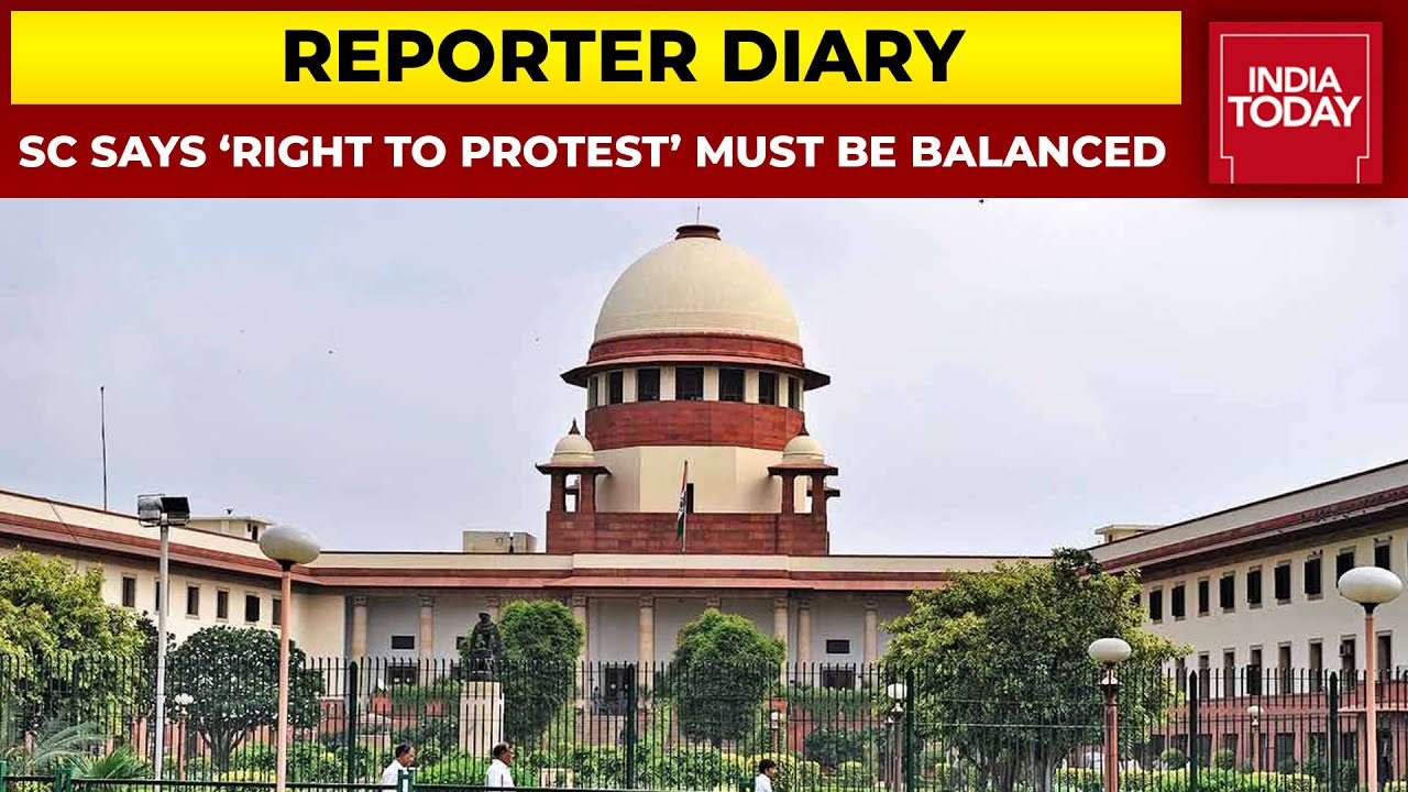 SC Says &lsquo;Right To Protest&rsquo; Must Be Balanced Against Right To Free Movement | Reporter Diary
