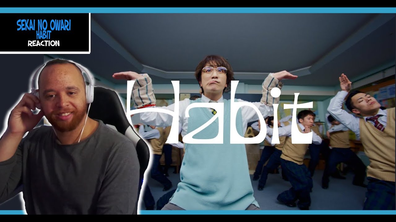SEKAI NO OWARI - Habit Reaction