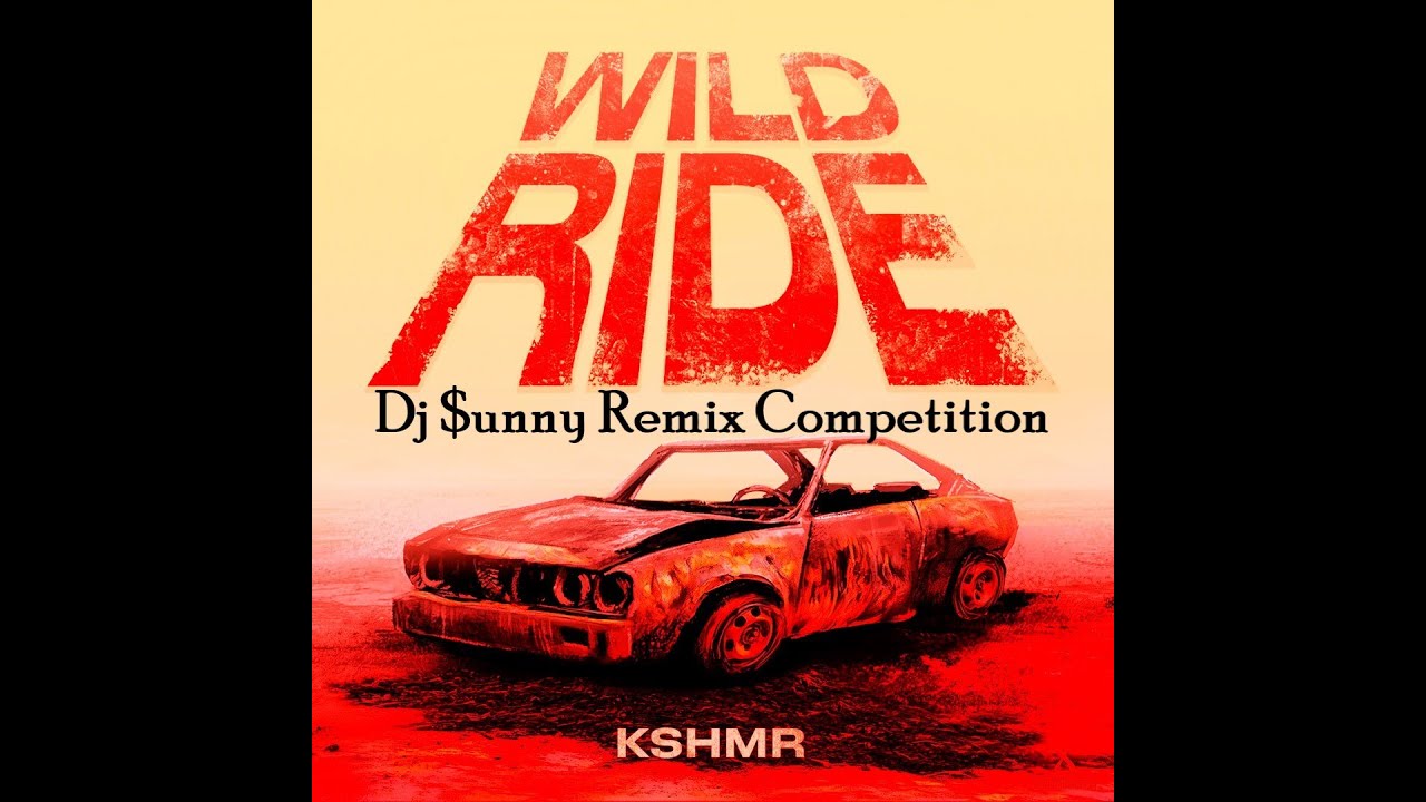KSHMR - Wild Ride (Dj $unny Remix Competition) 2025
