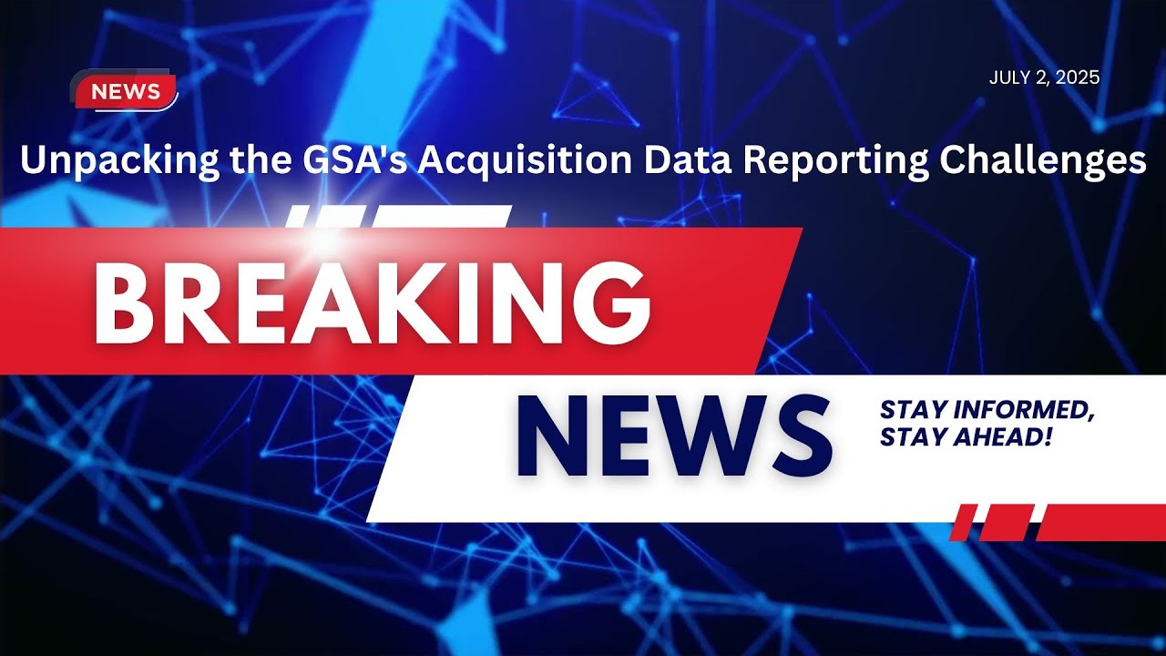 Unpacking the GSA's Acquisition Data Reporting Challenges