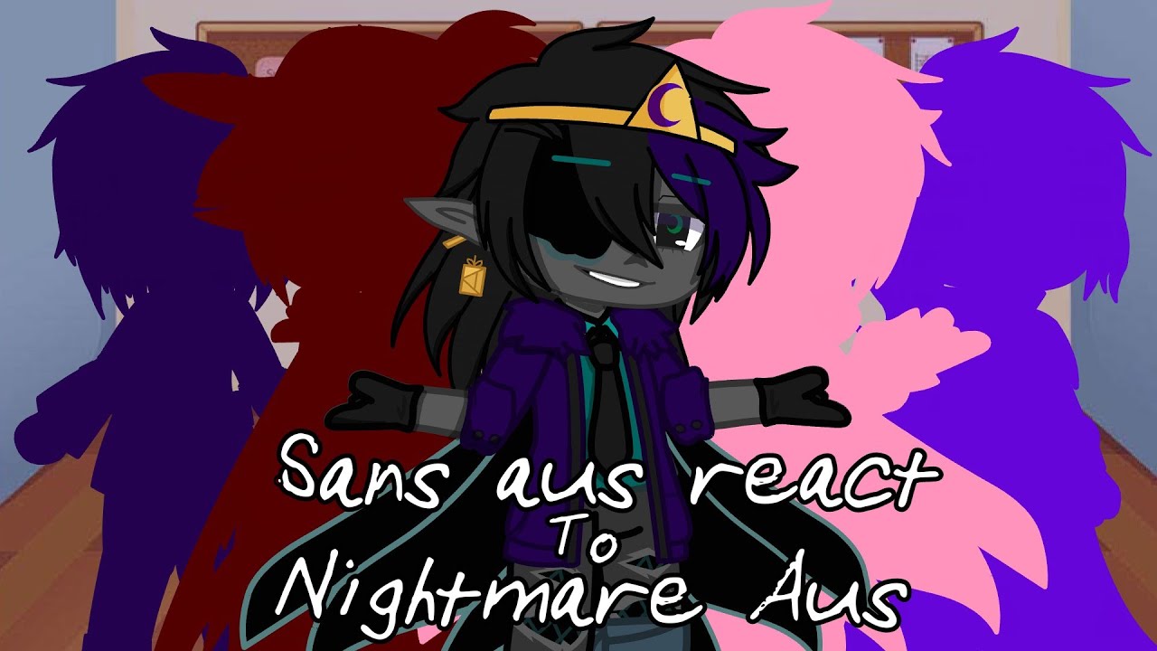 Sans Aus react to Nightmare Aus||Read desc||Surprisingly not a bad apple one