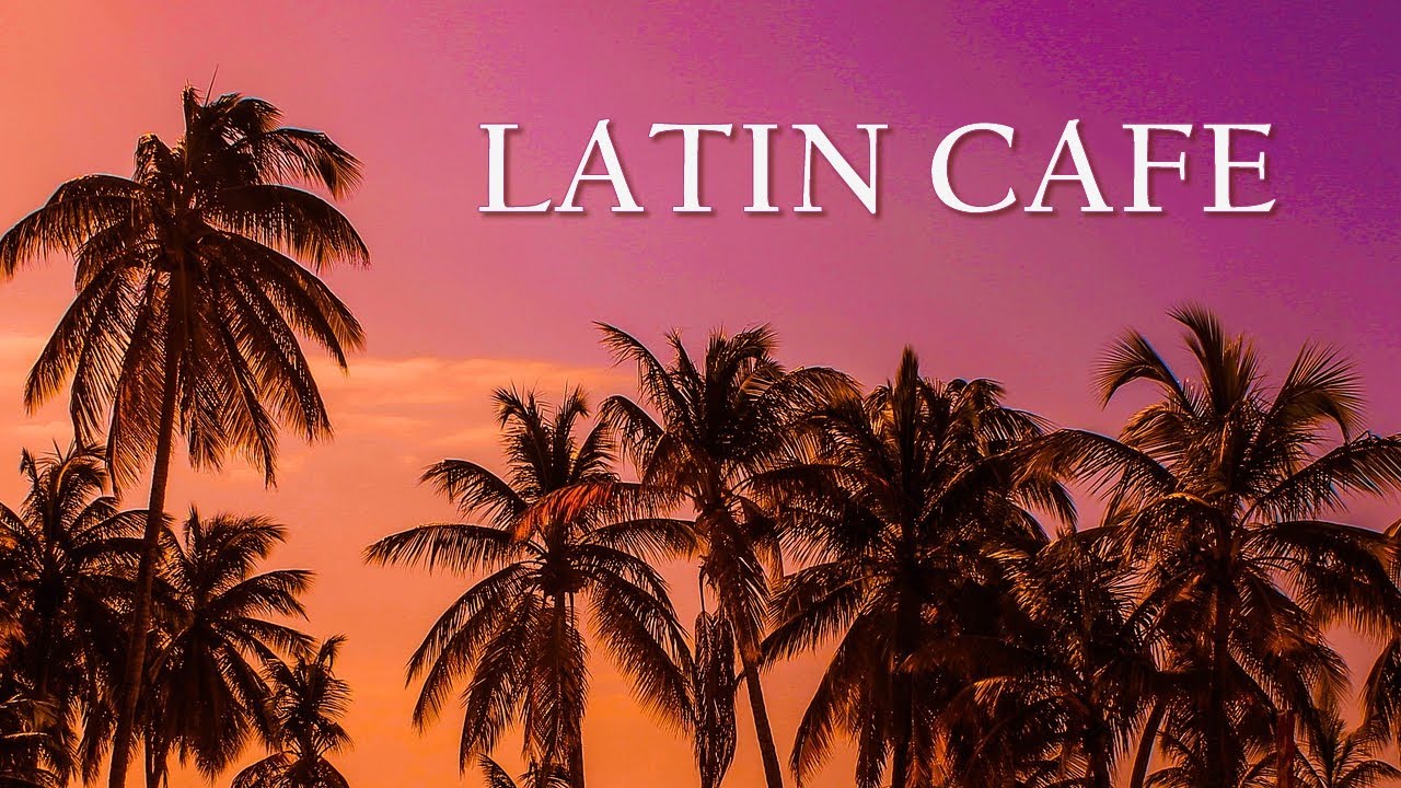 Latin Cafe ✨ Salsa, Bossa Nova, Mambo 💃 Happy Latin Music for Good Mood