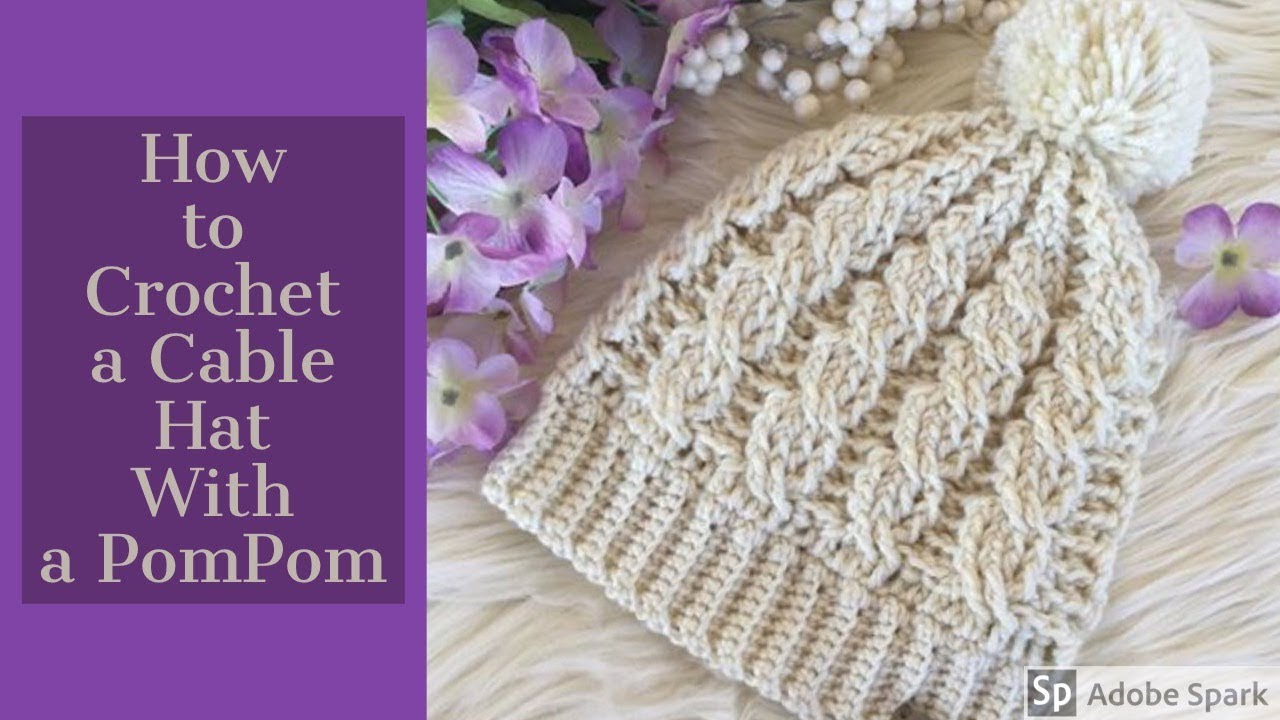 How to Crochet a Cable Hat: The Alyssa Crochet Cable Hat (Child-Sm Adult)