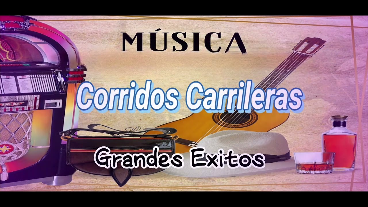 MIX MUSICA CORRIDOS CARRILERAS 