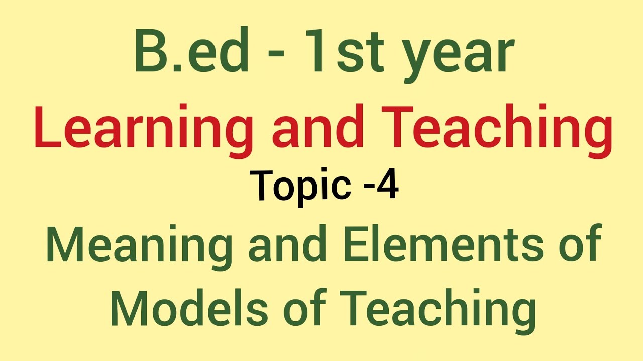 Models of teaching - Meaning and Elements | Topic - 4 | Learning and Teaching | B.ed