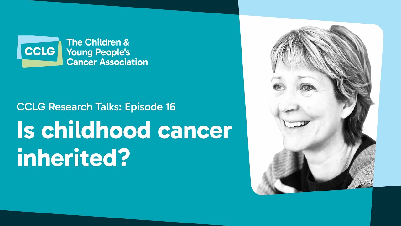CCLG Research Talks Episode 16: Is childhood cancer inherited?