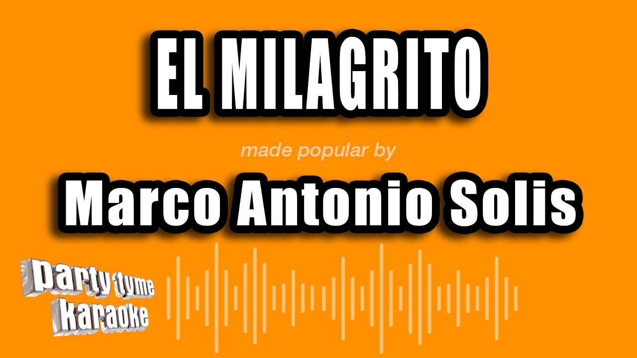 Marco Antonio Solis - El Milagrito (Versión Karaoke)