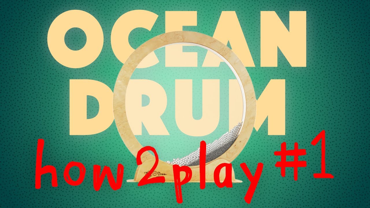 Ocean Drum  - how 2 play