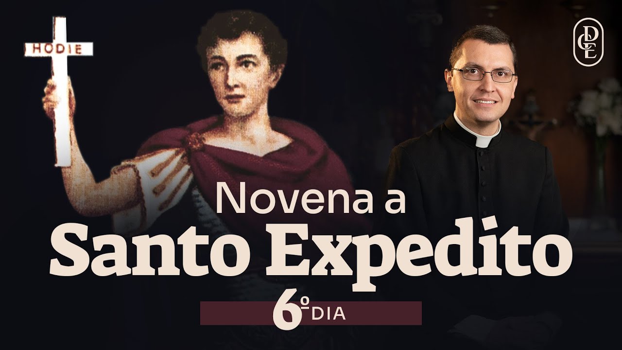 6&ordm; dia - Novena a Santo Expedito