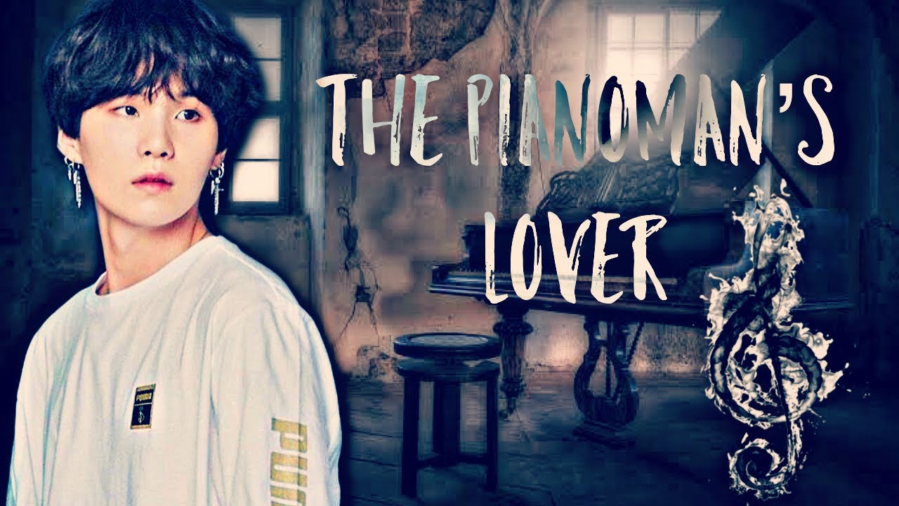 The Pianoman’s Lover~ BTS Suga Oneshot
