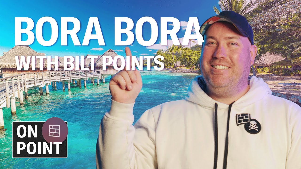 Bora Bora Trip with Bilt Points: 28K Economy, 70K Business | On Point