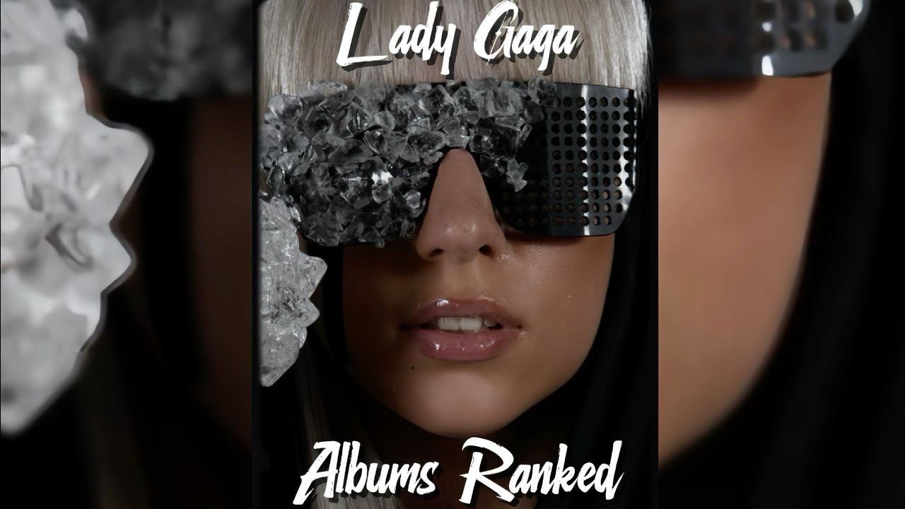 Ranking Lady Gaga Albums Based On My Favorite Songs
