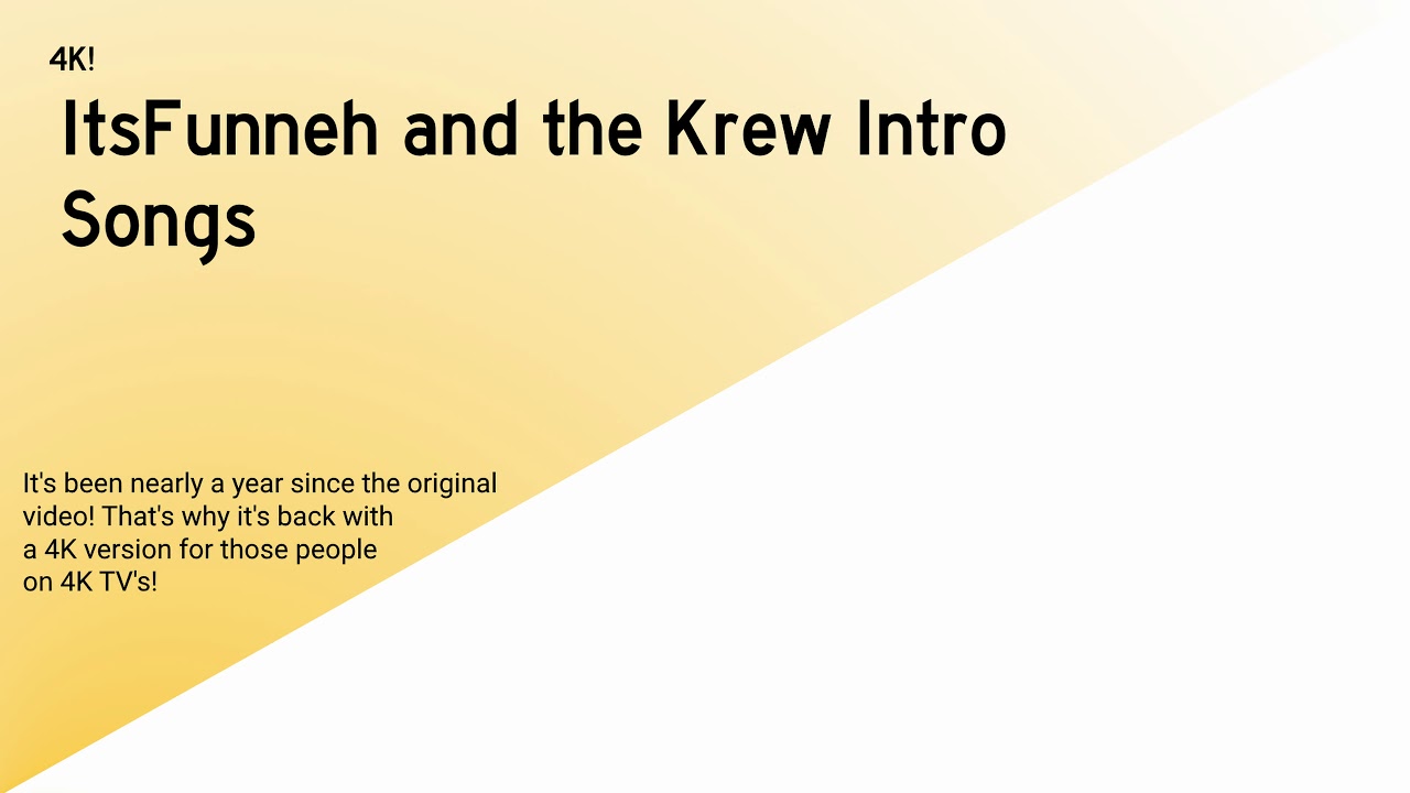 (4K Resolution!) ItsFunneh and the Krew Intro Songs