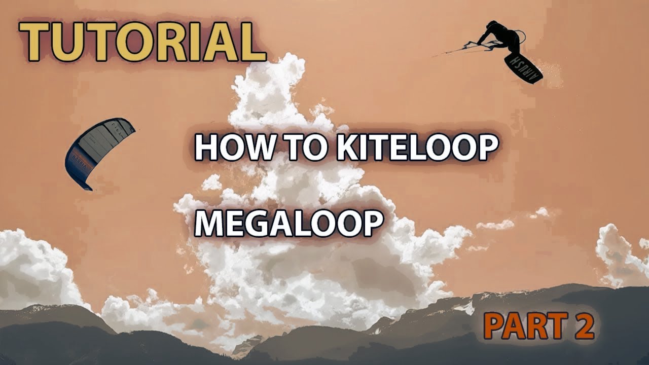 Tutorial - How To Kiteloop Megaloop - Part 2