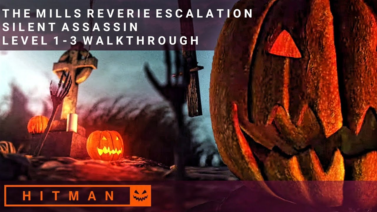 HITMAN 2 | The Mills Reverie | Halloween Escalation | Уровень 1-3 | Прохождение Silent Assassin