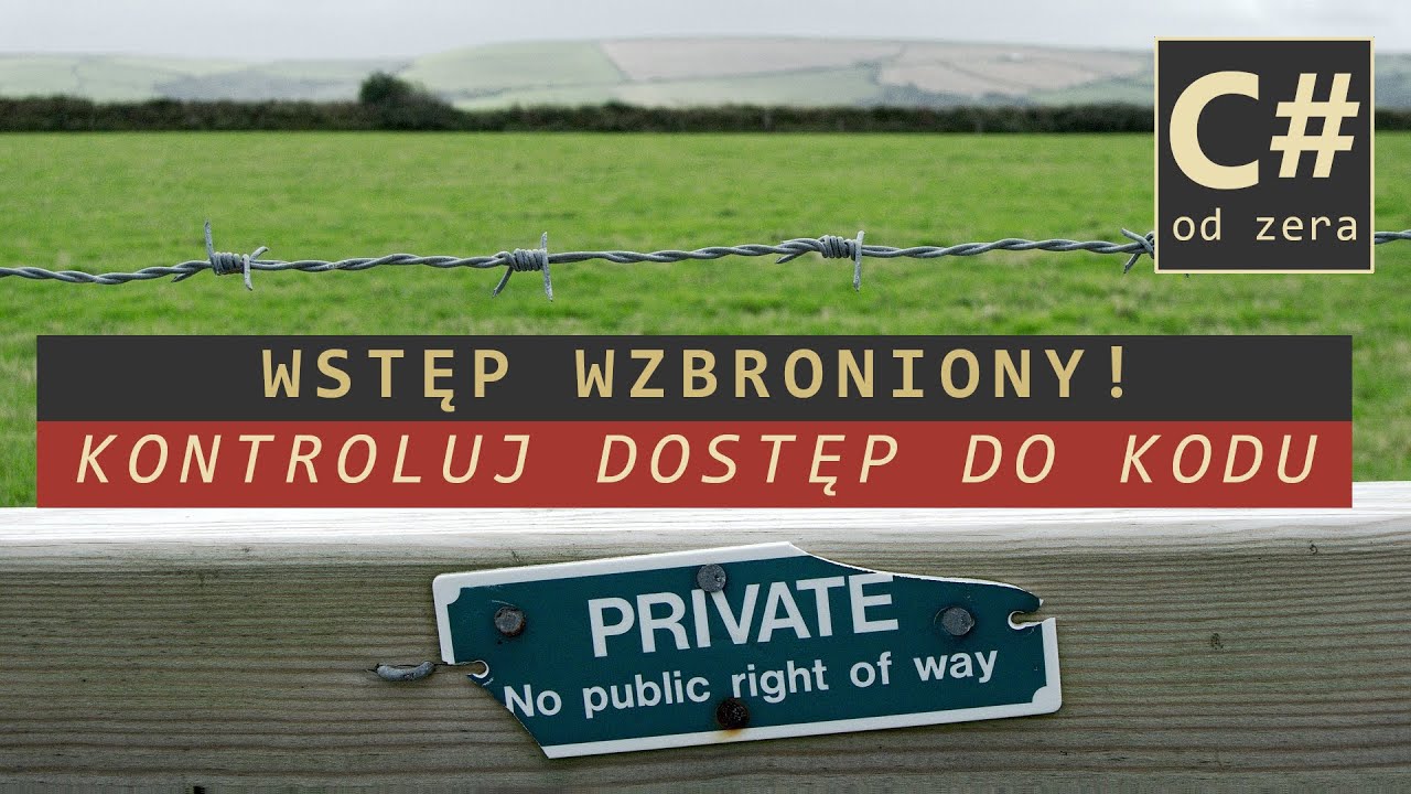 Kontroluj dostęp do swojego kodu - modyfikatory dostępu - C# od zera #14