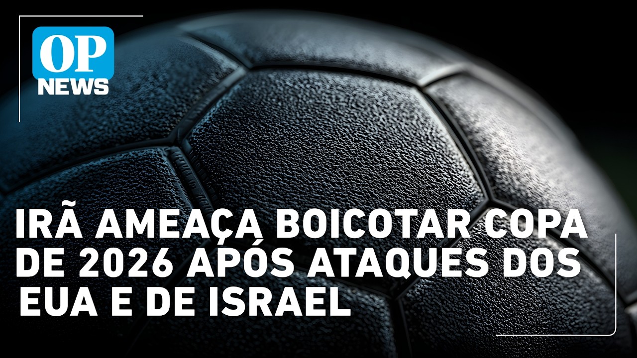 Irã ameaça boicotar Copa de 2026 após ataques dos EUA e de Israel | O POVO News