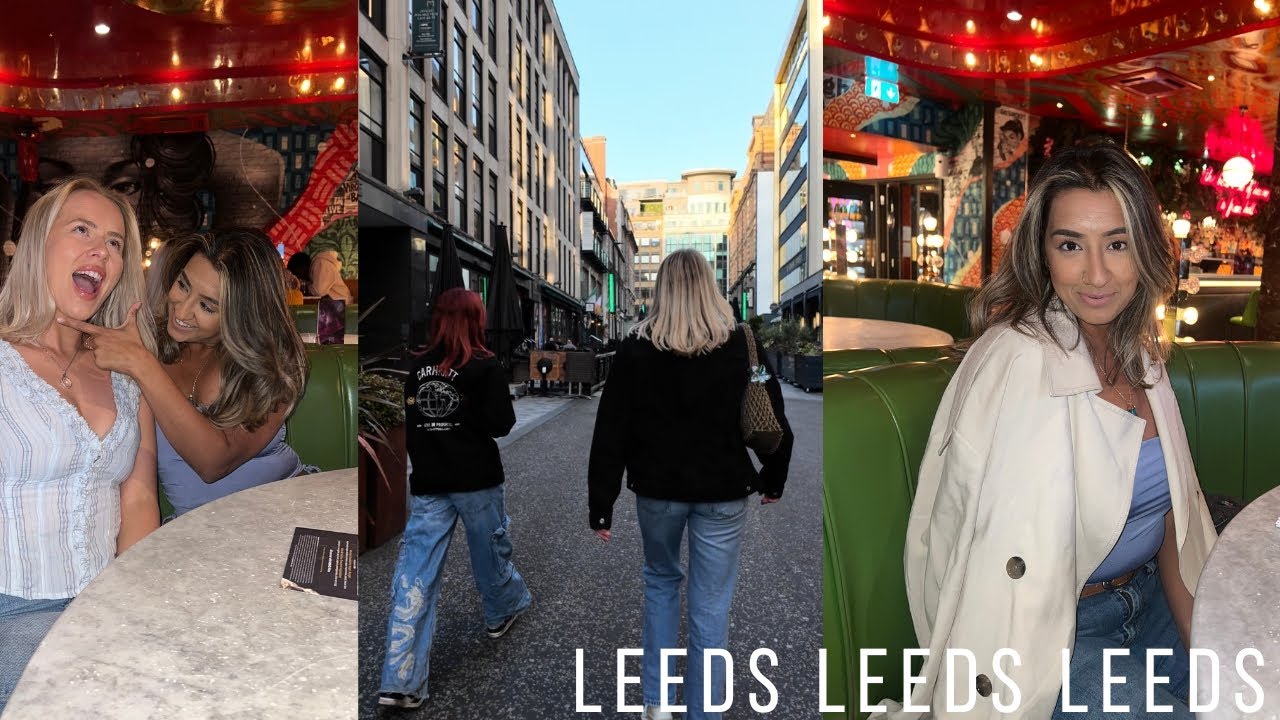 LEEDS LEEDS LEEDS ft jess and Hannah