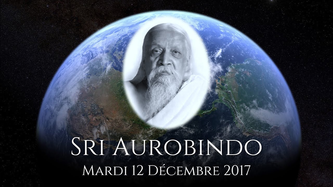 SRI AUROBINDO - 12 Décembre 2017