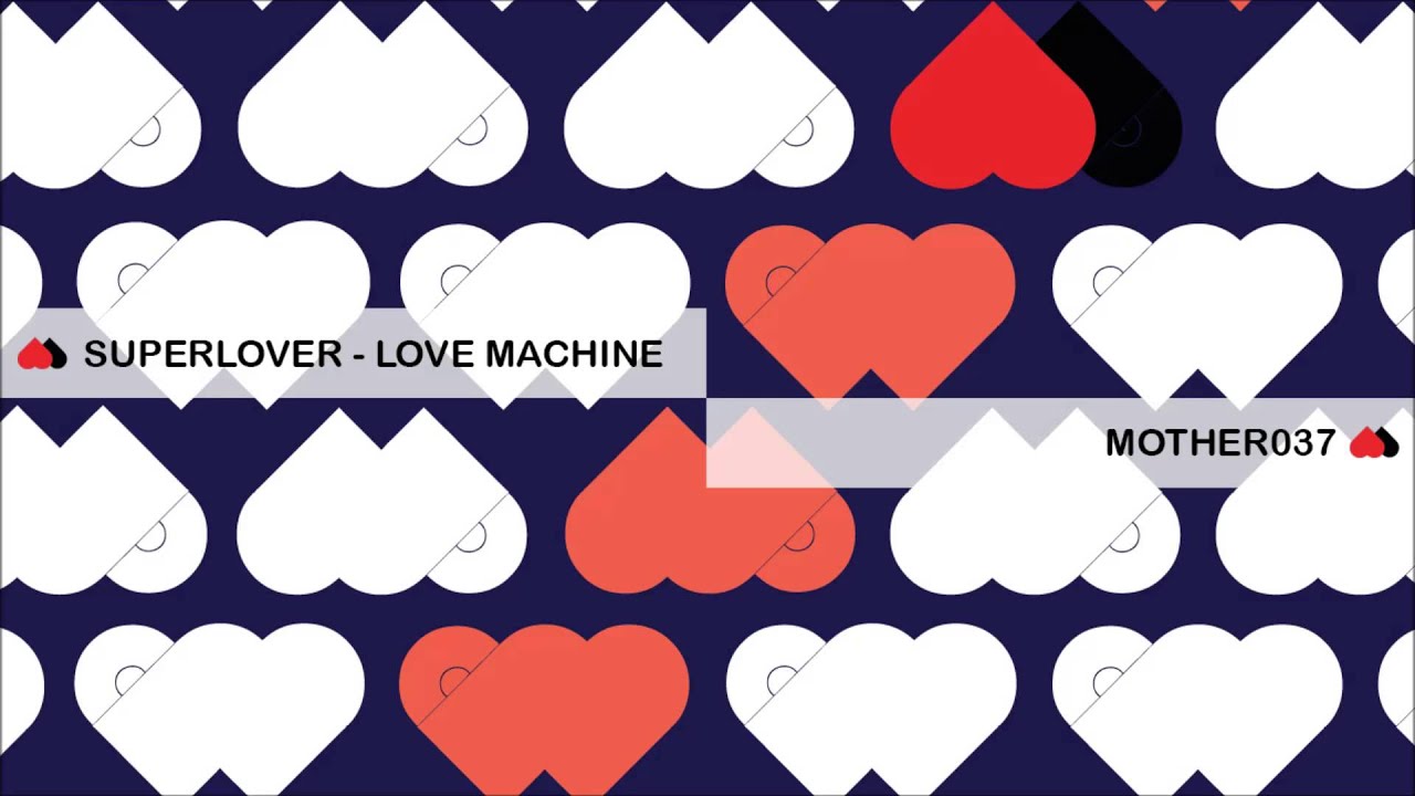 MOTHER037: Superlover - Love Machine (Original Mix)