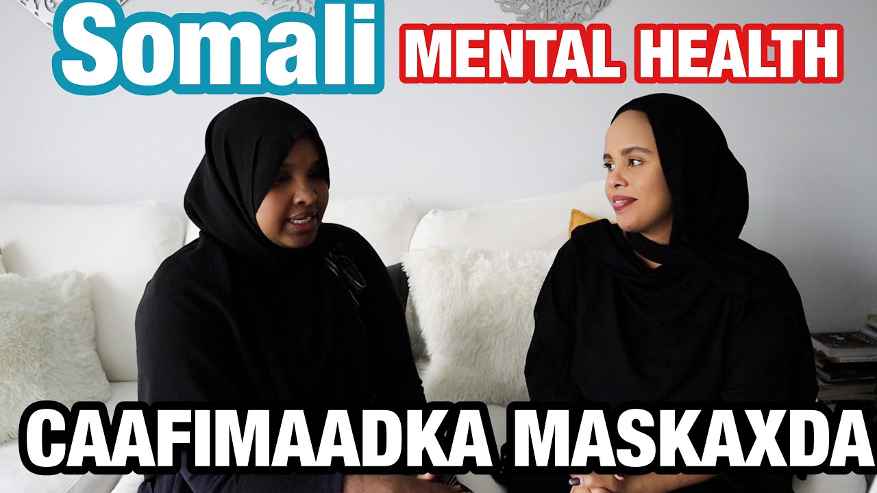 SOMALI MENTAL HEALTH | Caafimadka Maskaxda | Naz Ahmed