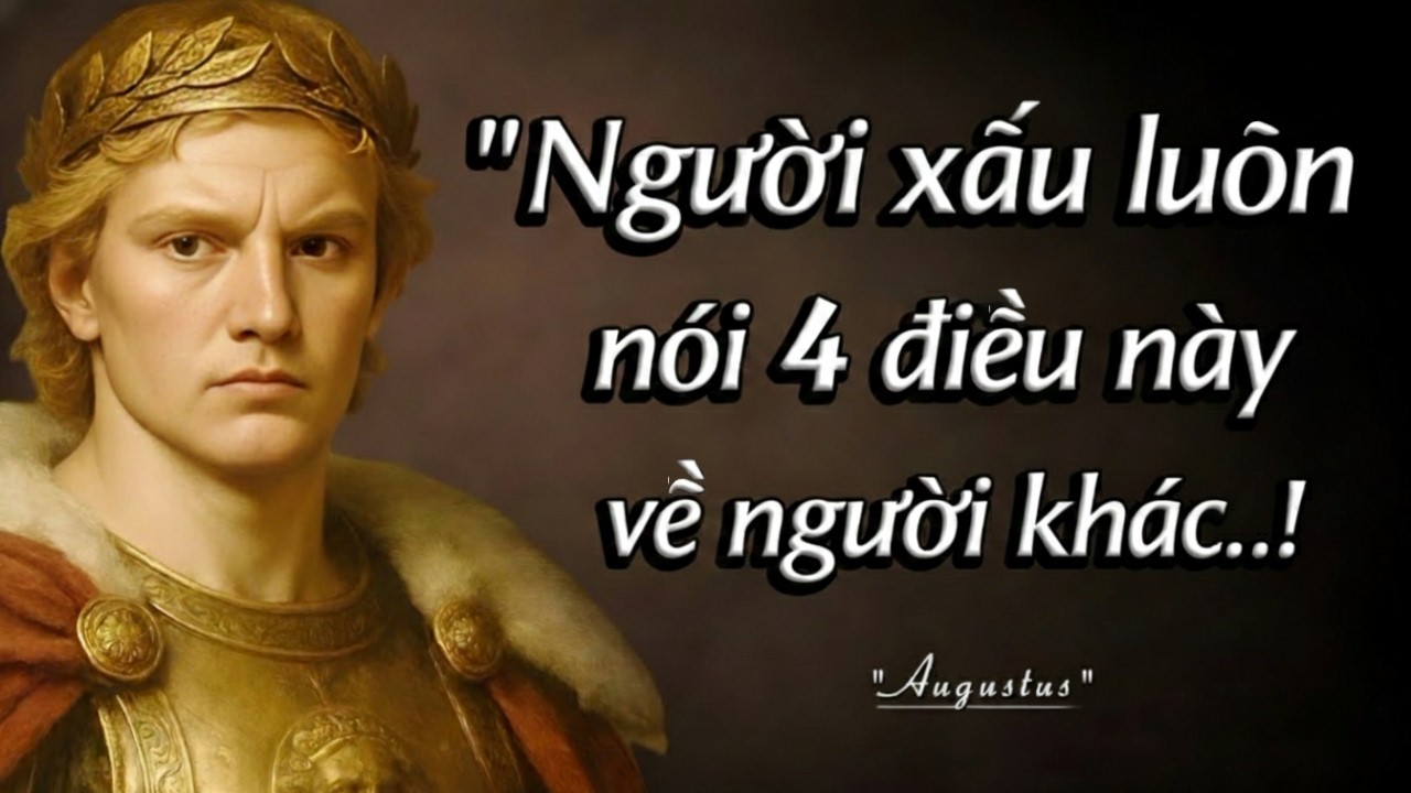 Người Xấu Luôn Nói 4 Điều Này | Bài Học Nhân Sinh Từ Augustus Caesar