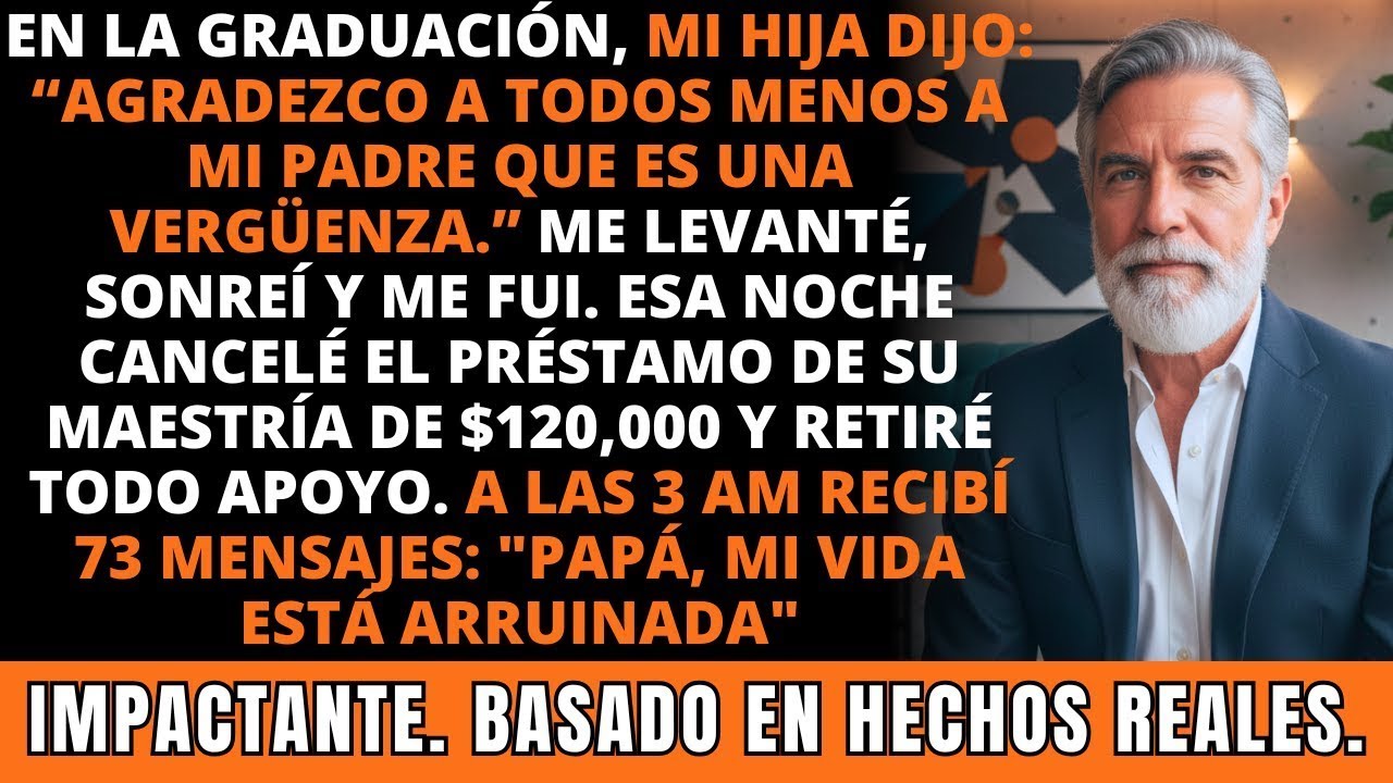 En la Graduación, Mi Hija Dijo: “Agradezco a Todos Menos a Mi Padre”… Entonces Yo. IMPACTANTE.