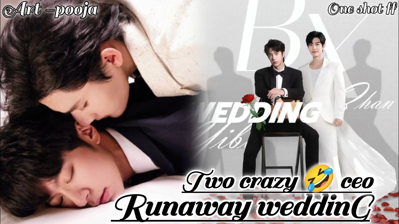 ONESHOT//TWO CRAZY 🤣 CEO RUNWAY WEDDING#wangxianff#oneshotff#blloveforesd#blfandom#wangxian#hype
