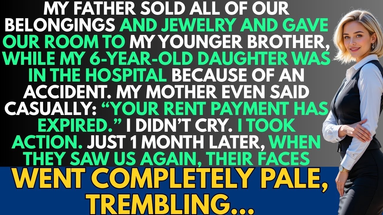 My father sold belongings and jewelry and gave our room to my younger brother,and just 1 month lat