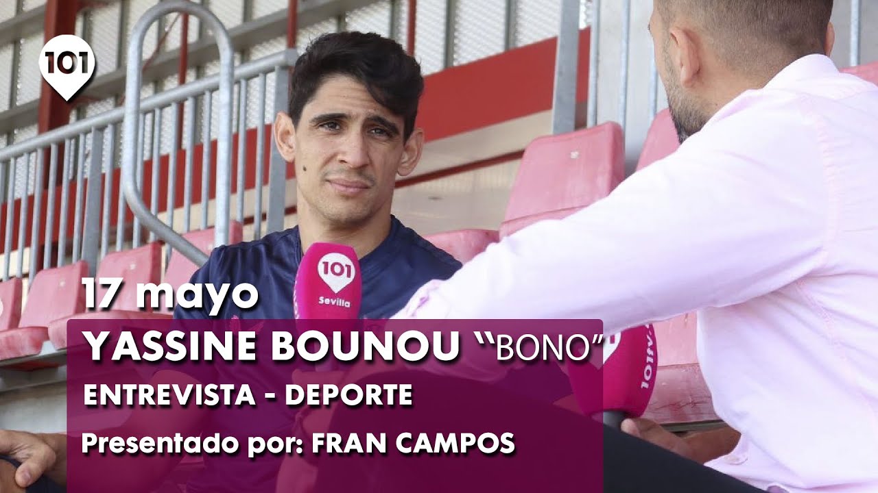 Entrevista en exclusiva de Yassine Bounou ‘Bono’ con Fran Campos en 101TV Sevilla