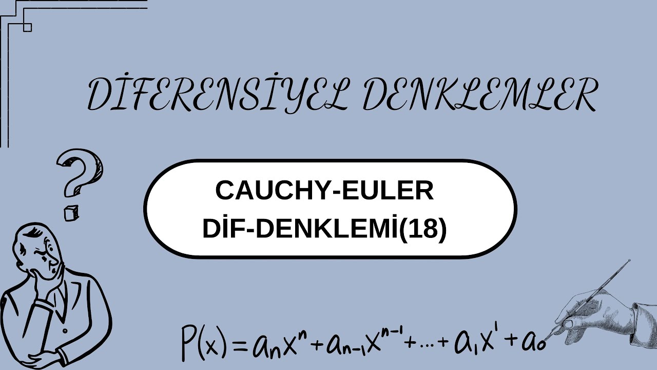 Diferensiyel Denklemler: Cauchy-Euler Dif. Denklemi (18)