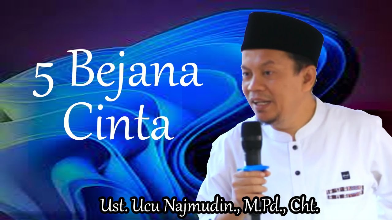 LIMA BEJANA CINTA  || UST. UCU NAJMUDIN., MPd. Cht.