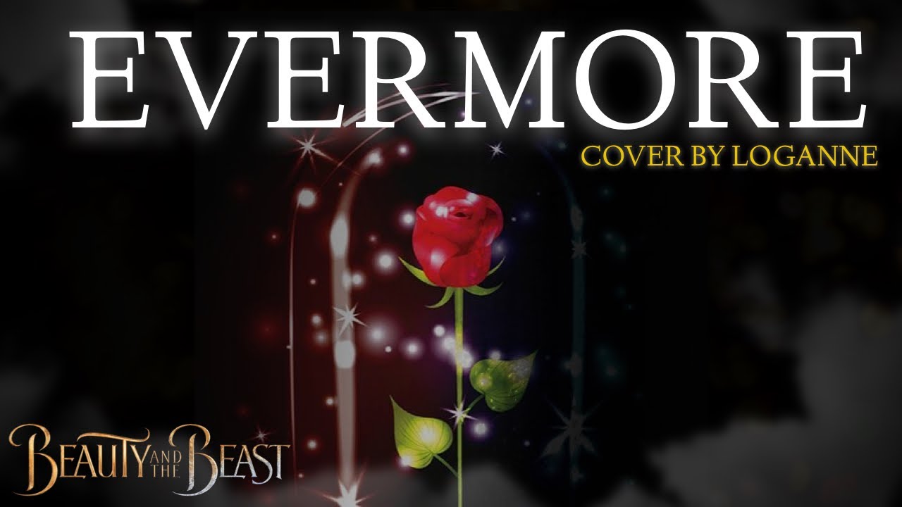 【 Loganne 】Evermore Cover ⌜ Beauty and The Beast ⌟ (FEMALE VER.)