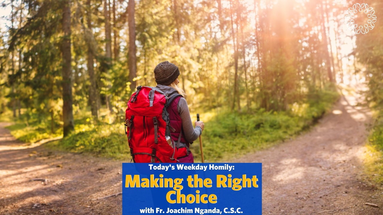 Making the Right Choice | Father Joachim Nganda, C.S.C.
