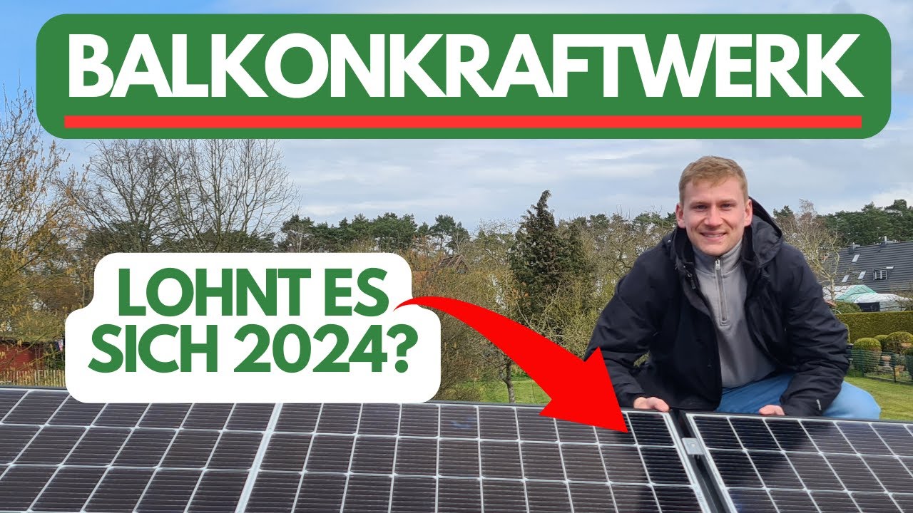 Balkonkraftwerk 2024: Lohnt es sich? Was musst du beachten?
