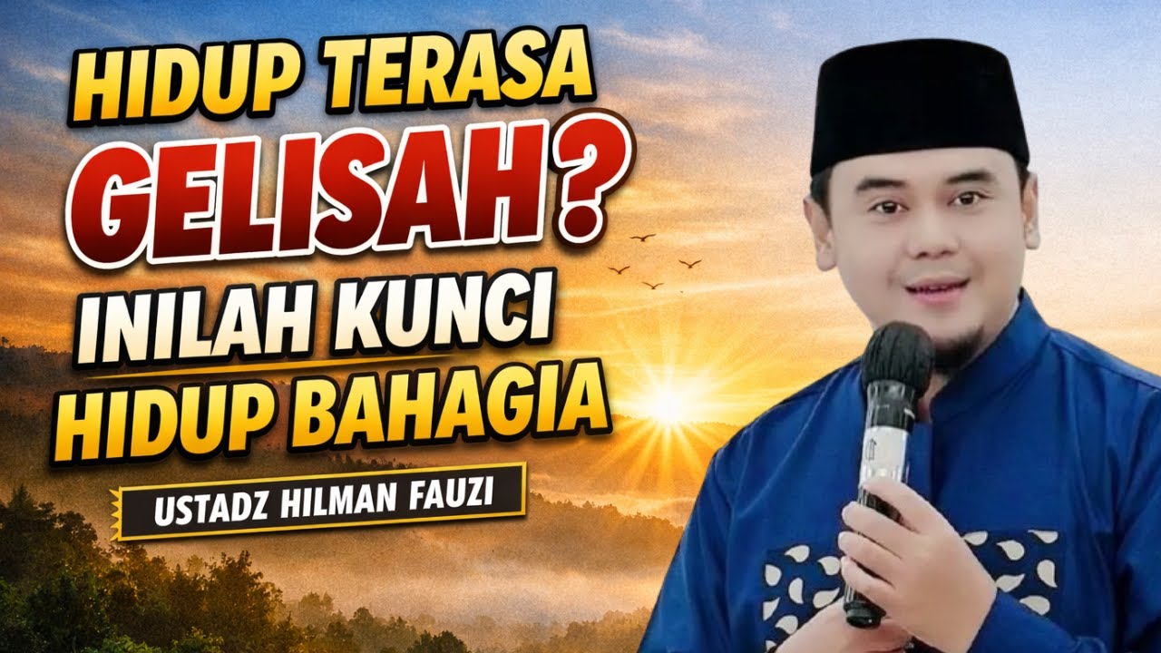 HIDUP TERASA KURANG BAHAGIA? INI KUNCI KEBAHAGIAAN HIDUP_USTADZ HILMAN FAUZI