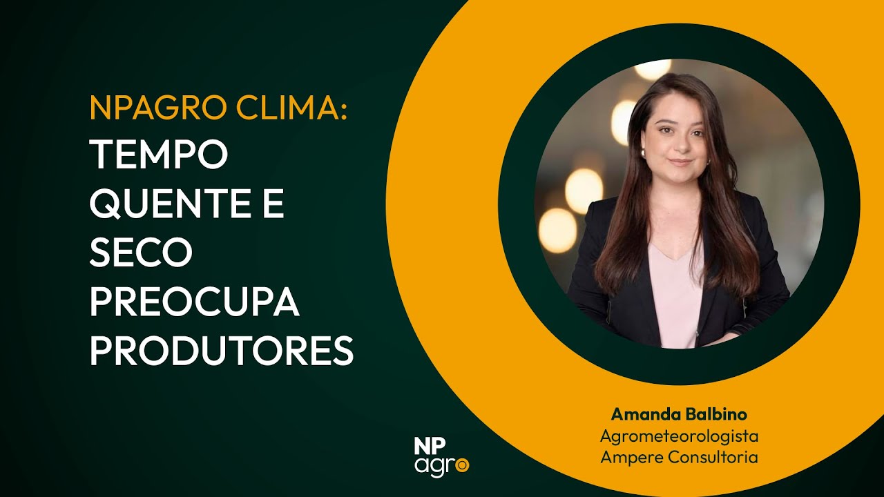 NPagro Clima: Tempo quente e seco preocupa produtores no Centro-Sul