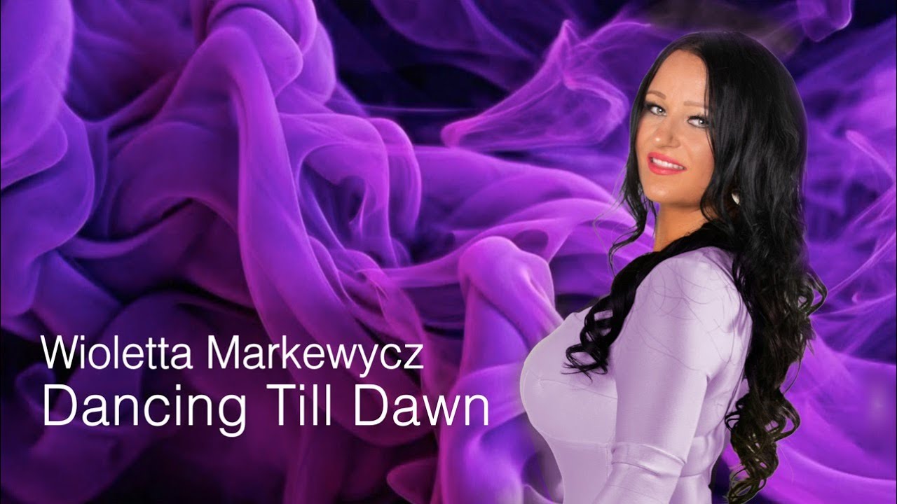 Wioletta Markewycz - Dancing Till Dawn (MedyLandia)