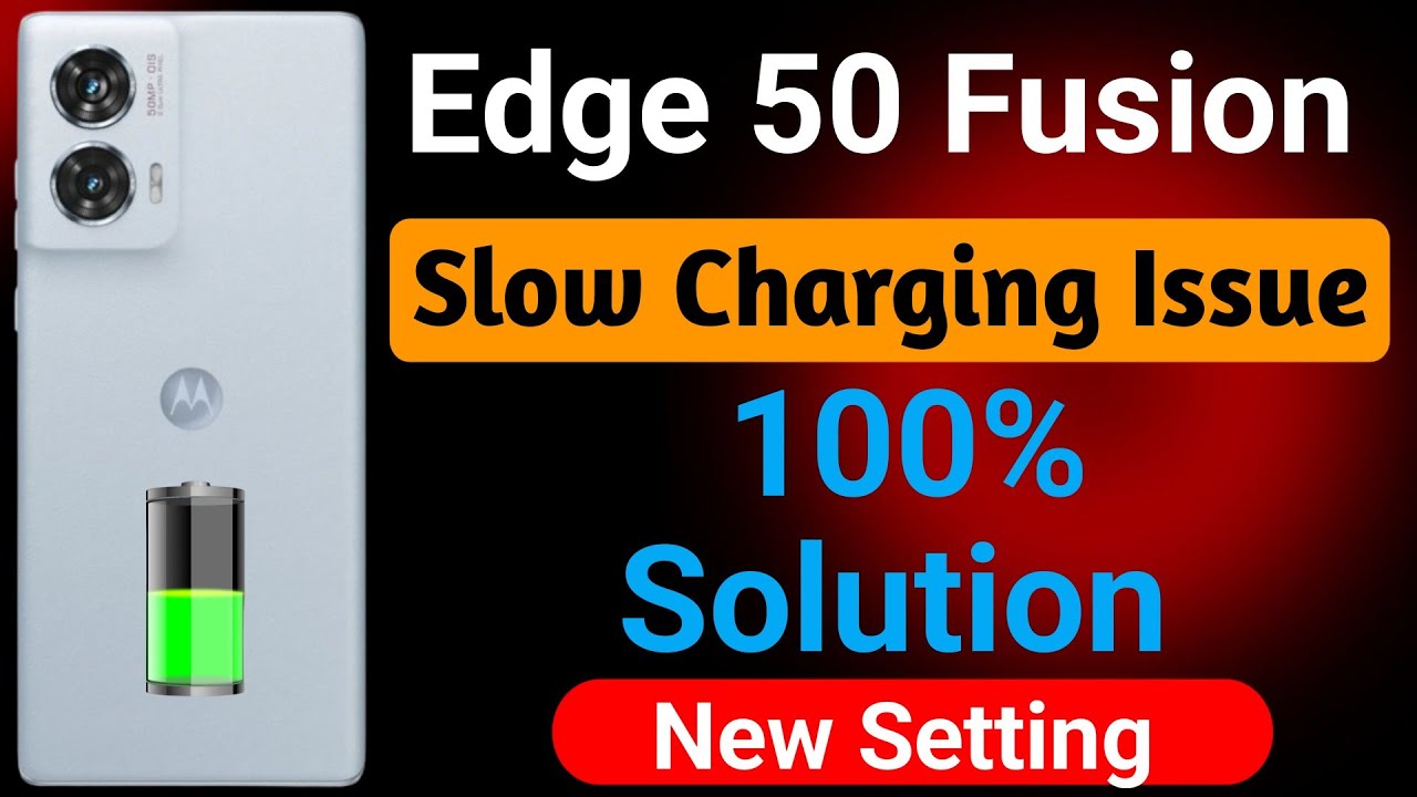 Motorola Edge 50 Fusion Slow Charging Problem | How to Solve Charging Problem in Moto Edge 50 Fusion