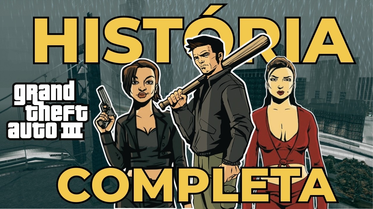 A HISTÓRIA COMPLETA DO GTA 3
