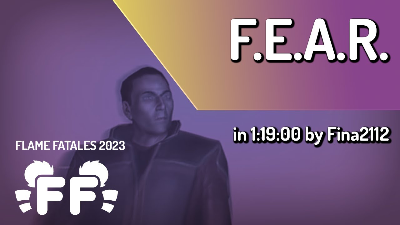 F.E.A.R. by Fina2112 in 1:19:00 - Flame Fatales 2023