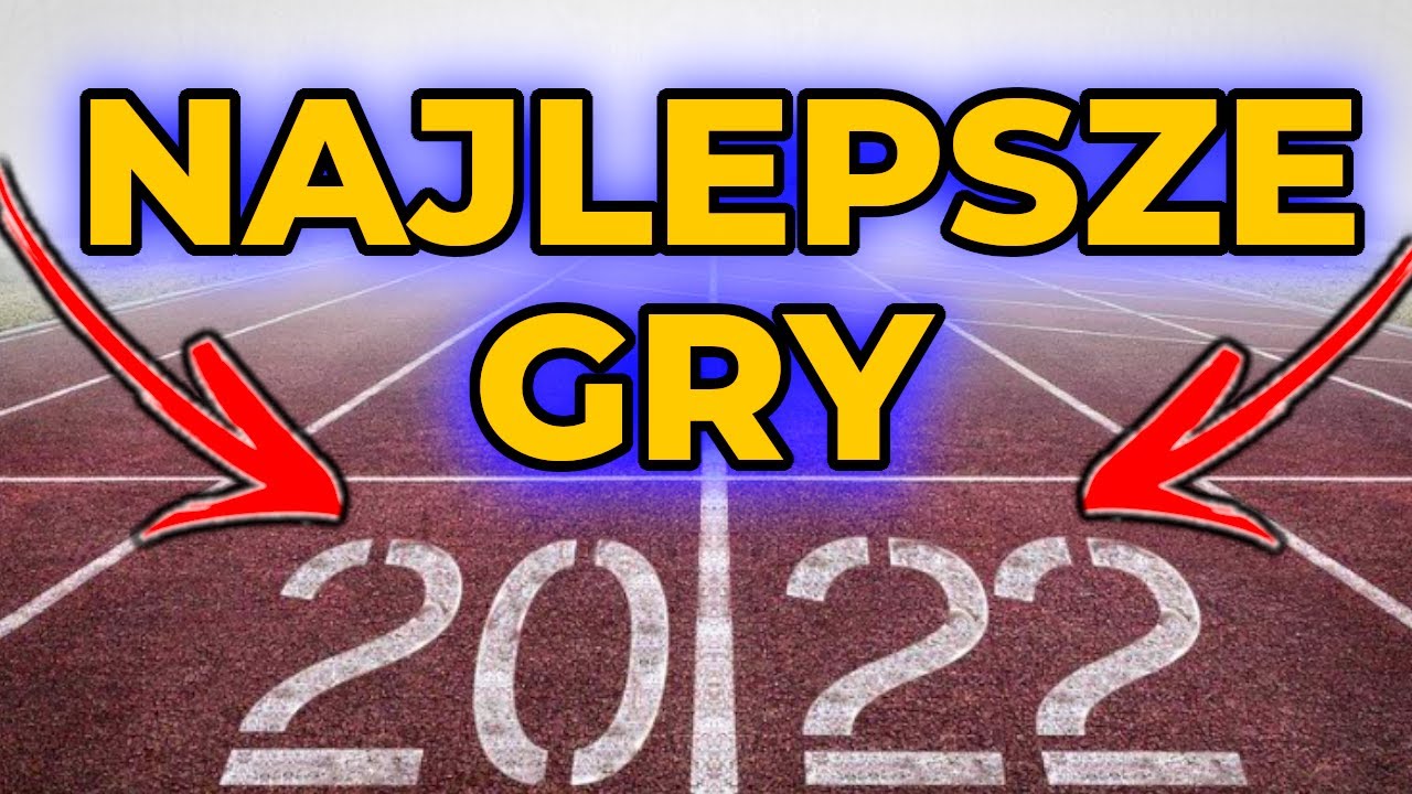 Najlepsze gry w 2022 roku!