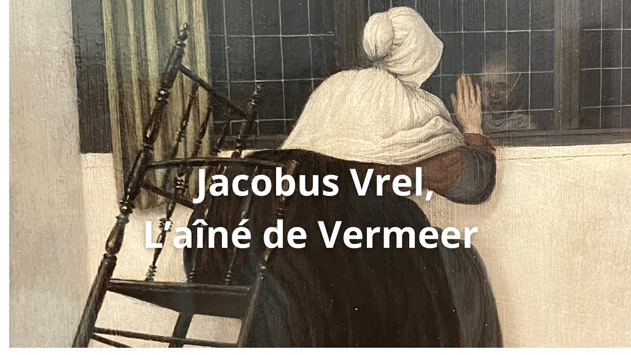 👉Jacobus Vrel l'aîné méconnu de Vermeer à la Fondation Custodia