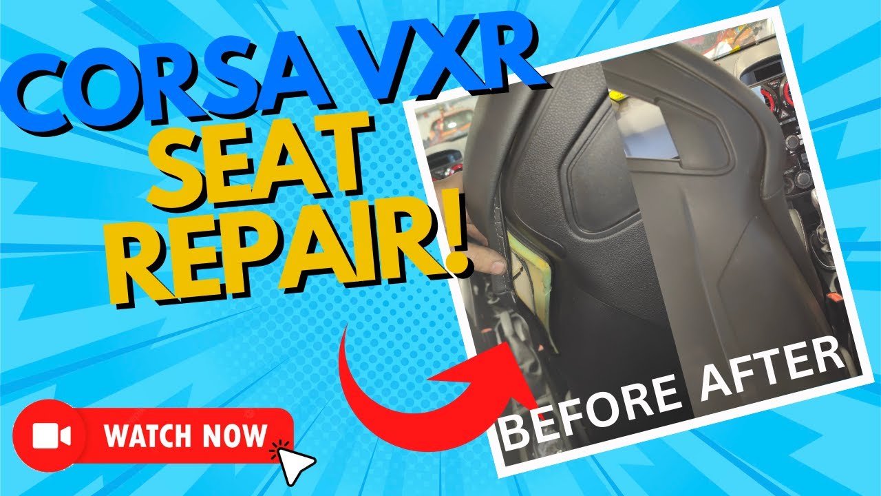 VAUXHALL CORSA VXR - Seat Repair